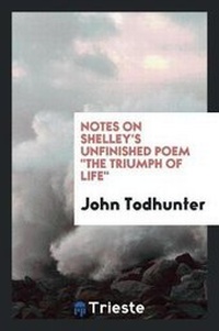 Enlarge image Cover: Notes on Shelley's Unfinished Poem the Triumph of Life, - Trieste Publishing