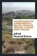 Cover: The Irish Poems of Alfred Perceval Graves ... - Trieste Publishing