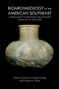 Cover: Bioarchaeology of the American Southeast - The University of Alabama Press