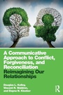 Cover: A Communicative Approach to Conflict, Forgiveness, and Reconciliation - Routledge