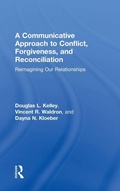 Cover: A Communicative Approach to Conflict, Forgiveness, and Reconciliation - Routledge