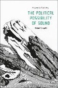 Cover: The Political Possibility of Sound - Bloomsbury Academic USA
