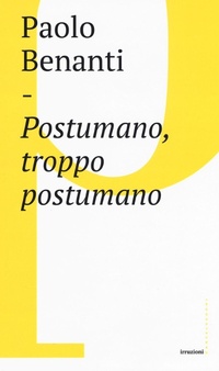 Abbildung von: Postumano, troppo postumano. Neurotecnologie e 'human enhancement' - Irruzioni;Castelvecchi