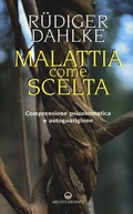 Cover: Malattia come scelta. Comprensione psicosomatica e autoguarigione - Edizioni Mediterranee