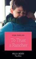 Cover: To Trust A Rancher - Mills & Boon
