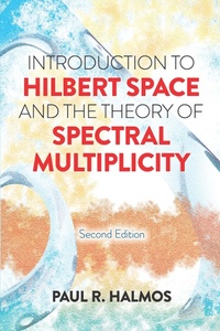 Abbildung von: Introduction to Hilbert Space and the Theory of Spectral Multiplicity - Dover Publications