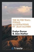 Cover: The Silver Trail - Trieste Publishing