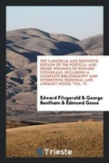 Cover: The Variorum and Definitive Edition of the Poetical and Prose Writings of Edward Fitzgerald, Including a Complete Bibliography and Interesting Personal and Literary Notes. Vol. VI - Trieste Publishing