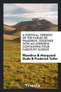 Cover: A Poetical Version of the Fables of Phaedrus, Together with an Appendix Containing Four Fables by Gudius - Trieste Publishing