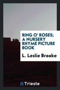 Enlarge image Cover: Ring O' Roses; A Nursery Rhyme Picture Book - Trieste Publishing