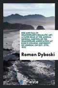 Cover: Rise and Fall in Shakespeare's Dramatic Art; A Paper Read at the Annual General Meeting of the Shakespeare Association at King's College, University of London, on Oct. 27th, 1922 - Trieste Publishing