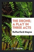 Cover: The Drone; A Play in Three Acts - Trieste Publishing
