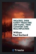 Cover: Theatres; Their Safety from Fire and Panic, Their Comfort and Healthfulness - Trieste Publishing