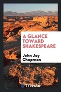 Cover: A Glance Toward Shakespeare - Trieste Publishing