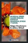 Cover: Bilingual Series. Danish-English. Byron in Homespun; Byron I Vadmel - Trieste Publishing