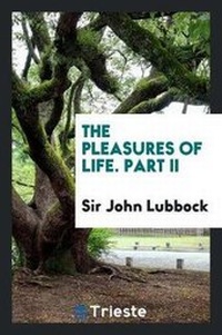 Enlarge image Cover: The Pleasures of Life. Part II - Trieste Publishing