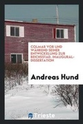 Cover: Colmar VOR Und Waehrend Seiner Entwickelung Zur Reichsstadt. - Trieste Publishing