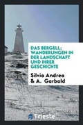 Cover: Das Bergell; Wanderungen in Der Landschaft Und Ihrer Geschichte. Mit Neun Abbildungen Nach Photographischen Aufnahmen Von A. Garbald - Trieste Publishing