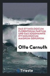 Abbildung von: Das Etymologicum Florentinum Parvum Und Das Sogenannte Etymologicum Magnum Genuinum - Trieste Publishing