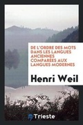 Cover: de l'Ordre Des Mots Dans Les Langues Anciennes Comparees Aux Langues Modernes - Trieste Publishing