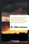 Cover: Die Bedeutung Des Bauernstandes Fuer Den Staat Und Die Gesellschaft - Trieste Publishing