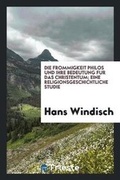 Cover: Die Froemmigkeit Philos Und Ihre Bedeutung Fuer Das Christentum; Eine Religionsgeschichtliche Studie - Trieste Publishing