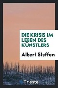 Cover: Die Krisis Im Leben Des K?nstlers - Trieste Publishing