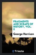 Cover: Fragments and Scraps of History, Vol. II - Trieste Publishing