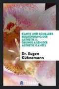Cover: Kants Und Schillers Begruendung Der AEsthetik. (1. Grundlagen Der Asthetik Kants) - Trieste Publishing