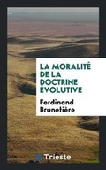 Cover: La Moralite de la Doctrine Evolutive - Trieste Publishing