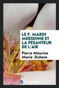 Cover: Le P. Marin Mersenne Et La Pesanteur de l'Air - Trieste Publishing