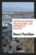 Cover: Les Evocations Francaises. Les Pierres de France - Trieste Publishing