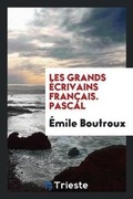 Cover: Les Grands Ecrivains Francais. Pascal - Trieste Publishing