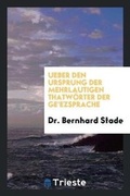 Cover: Ueber Den Ursprung Der Mehrlautigen Thatwoerter Der Ge'ezsprache - Trieste Publishing