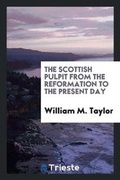 Cover: The Scottish Pulpit from the Reformation to the Present Day - Trieste Publishing