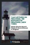 Cover: Yale Lectures on Preaching. the Romance of Preaching. [new York] - Trieste Publishing