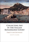 Cover: Collecting Art in the Italian Renaissance Court - Cambridge University Press