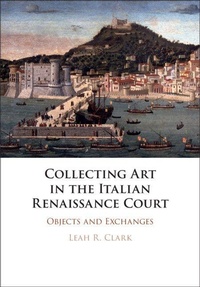 Enlarge image Cover: Collecting Art in the Italian Renaissance Court - Cambridge University Press