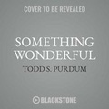 Cover: Something Wonderful - Blackstone Publishing