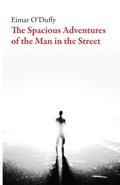 Cover: The Spacious Adventures of the Man in the Street - Dalkey Archive Press