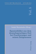 Cover: Spanienbilder aus dem deutschsprachigen Exil bei Feuchtwanger und seinen Zeitgenossen - Peter Lang Verlag