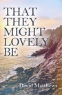 Cover: That They Might Lovely Be - Top Hat Books