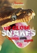 Cover: Australian Geographic Up Close: Snakes - Australian Geographic Pty Ltd