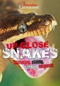 Enlarge image Cover: Australian Geographic Up Close: Snakes - Australian Geographic Pty Ltd