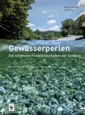Cover: Gew&auml;sserperlen - die sch&ouml;nsten Flusslandschaften der Schweiz - AT Verlag