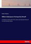 Cover: William Shakespeare Portrayed by Himself - Hansebooks