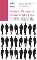 Cover: Mann - M&auml;nner - M&auml;nnlichkeiten - Praesens Verlag