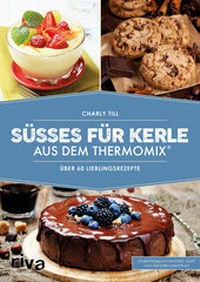 Abbildung von: Süßes für Kerle aus dem Thermomix® - Riva