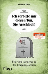 Abbildung von: Ich verbitte mir diesen Ton, Sie Arschloch! - Riva