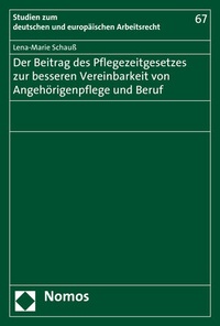 Abbildung von: Der Beitrag des Pflegezeitgesetzes zur besseren Vereinbarkeit von Angehörigenpflege und Beruf - Nomos